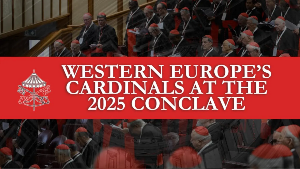 Western Europe Cardinals in the 2025 Conclave: Who Are They?